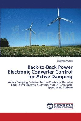 Back-to-Back Power Electronic Converter Control for Active Damping 1