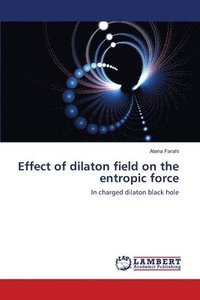 bokomslag Effect of dilaton field on the entropic force