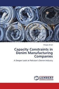 bokomslag Capacity Constraints in Denim Manufacturing Companies