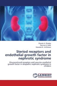 bokomslag Steriod receptors and endothelial growth factor in nephrotic syndrome