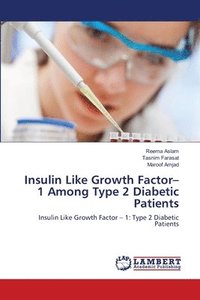 bokomslag Insulin Like Growth Factor-1 Among Type 2 Diabetic Patients