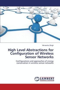 bokomslag High Level Abstractions for Configuration of Wireless Sensor Networks