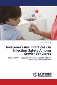bokomslag Awareness And Practices On Injection Safety Among Service Providers