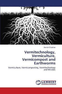 Vermitechnology, Vermiculture, Vermicompost and Earthworms 1