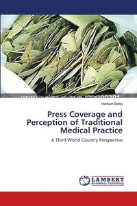bokomslag Press Coverage and Perception of Traditional Medical Practice