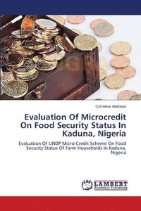 bokomslag Evaluation Of Microcredit On Food Security Status In Kaduna, Nigeria