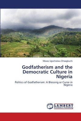 Godfatherism and the Democratic Culture in Nigeria 1