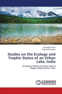 bokomslag Studies on the Ecology and Trophic Status of an Urban Lake, India