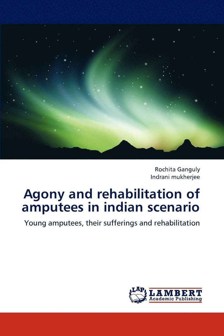 Agony and rehabilitation of amputees in indian scenario 1