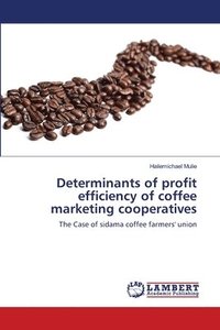 bokomslag Determinants of profit efficiency of coffee marketing cooperatives