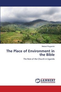 bokomslag The Place of Environment in the Bible