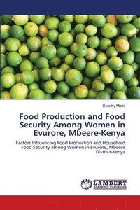 bokomslag Food Production and Food Security Among Women in Evurore, Mbeere-Kenya