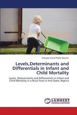 Levels, Determinants and Differentials in Infant and Child Mortality 1