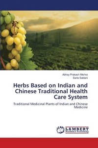 bokomslag Herbs Based on Indian and Chinese Traditional Health Care System
