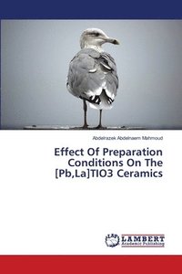 bokomslag Effect Of Preparation Conditions On The [Pb, La]TIO3 Ceramics
