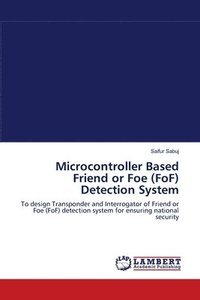 bokomslag Microcontroller Based Friend or Foe (FoF) Detection System