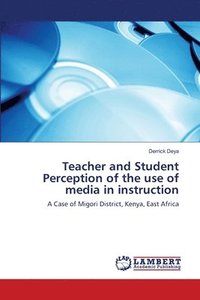 bokomslag Teacher and Student Perception of the use of media in instruction