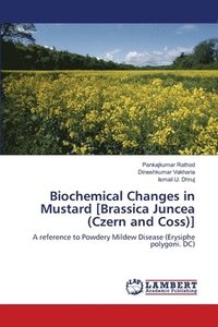 bokomslag Biochemical Changes in Mustard [Brassica Juncea (Czern and Coss)]