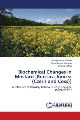 Biochemical Changes in Mustard [Brassica Juncea (Czern and Coss)] 1
