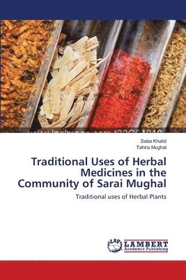 Traditional Uses of Herbal Medicines in the Community of Sarai Mughal 1