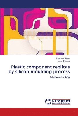 Plastic component replicas by silicon moulding process 1