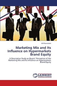 bokomslag Marketing Mix and Its Influence on Hypermarkets Brand Equity