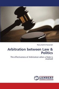 bokomslag Arbitration between Law & Politics