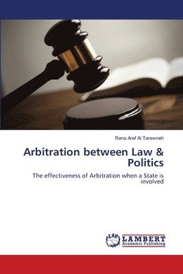 bokomslag Arbitration between Law & Politics