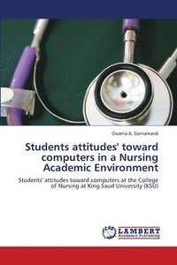bokomslag Students attitudes' toward computers in a Nursing Academic Environment