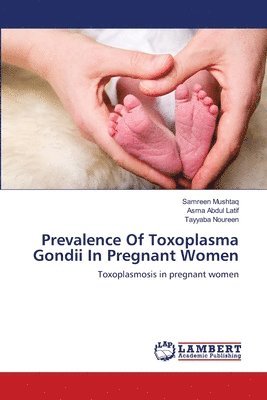 bokomslag Prevalence Of Toxoplasma Gondii In Pregnant Women