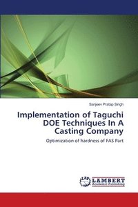 bokomslag Implementation of Taguchi DOE Techniques In A Casting Company