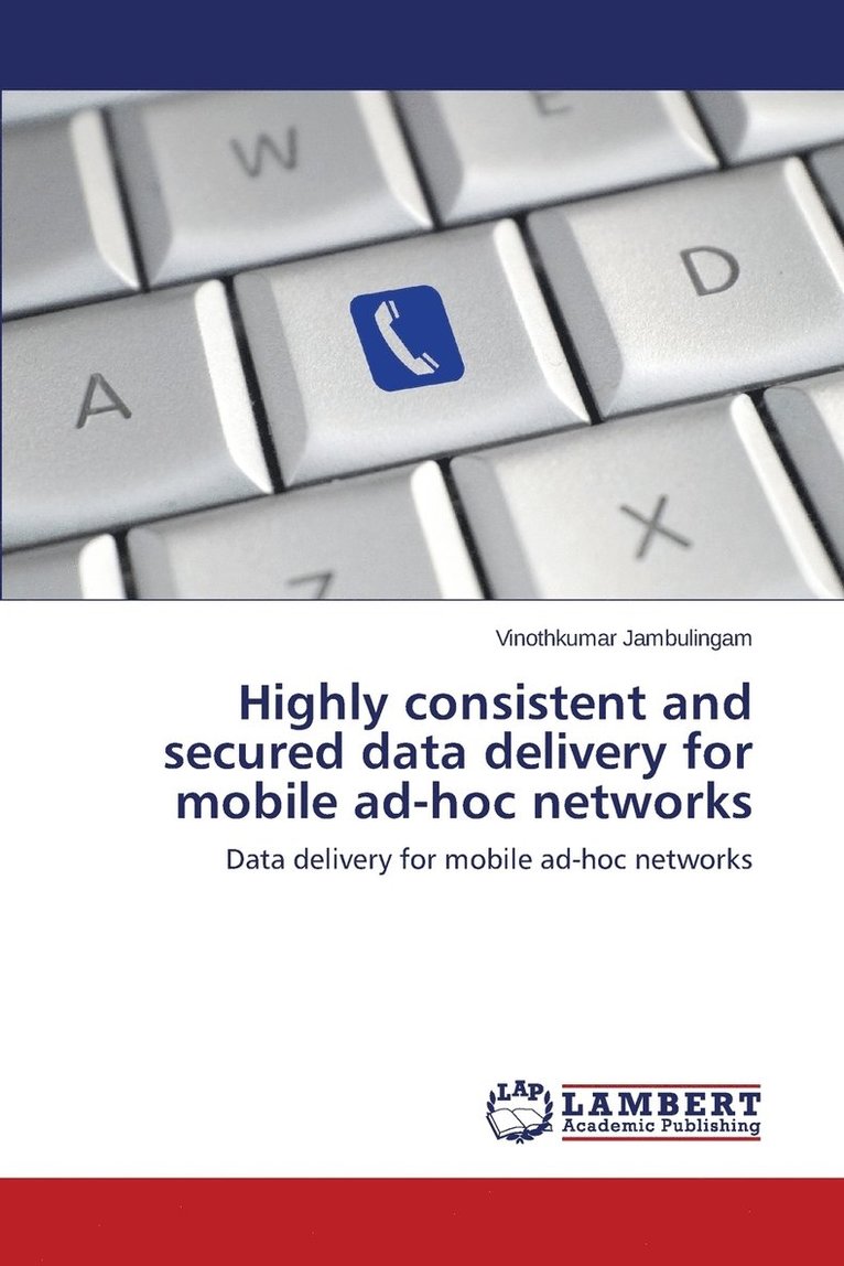 Highly Consistent and Secured Data Delivery for Mobile Ad-Hoc Networks 1