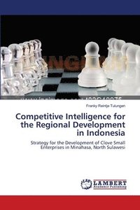 bokomslag Competitive Intelligence for the Regional Development in Indonesia