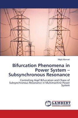 Bifurcation Phenomena in Power System - Subsynchronous Resonance 1