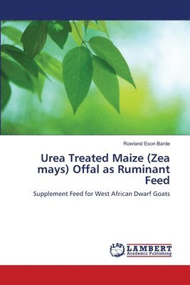 Urea Treated Maize (Zea mays) Offal as Ruminant Feed 1