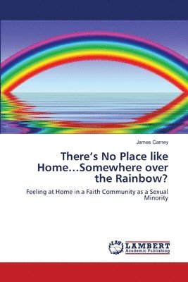 There's No Place like Home...Somewhere over the Rainbow? 1