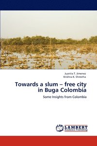bokomslag Towards a slum - free city in Buga Colombia