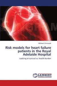 bokomslag Risk models for heart failure patients in the Royal Adelaide Hospital