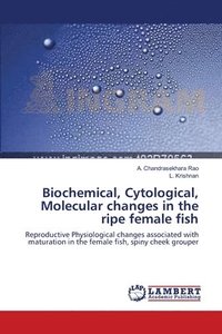bokomslag Biochemical, Cytological, Molecular changes in the ripe female fish