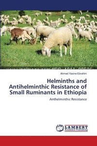 bokomslag Helminths and Antihelminthic Resistance of Small Ruminants in Ethiopia