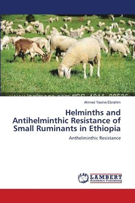 Helminths and Antihelminthic Resistance of Small Ruminants in Ethiopia 1