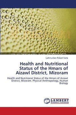 Health and Nutritional Status of the Hmars of Aizawl District, Mizoram 1