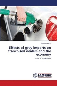 bokomslag Effects of grey imports on franchised dealers and the economy