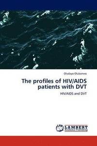 bokomslag The profiles of HIV/AIDS patients with DVT