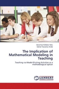 bokomslag The Implication of Mathematical Modeling in Teaching