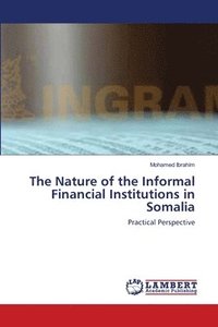 bokomslag The Nature of the Informal Financial Institutions in Somalia