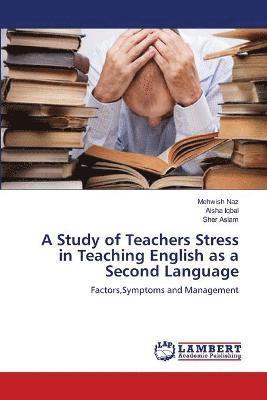bokomslag A Study of Teachers Stress in Teaching English as a Second Language