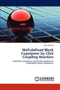 bokomslag Well-defined Block Copolymer by Click Coupling Reaction