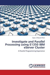 bokomslag Investigate and Parallel Processing using E1350 IBM eServer Cluster