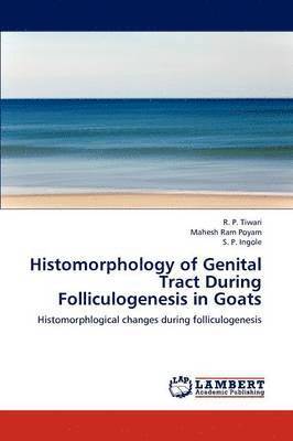 Histomorphology of Genital Tract During Folliculogenesis in Goats 1